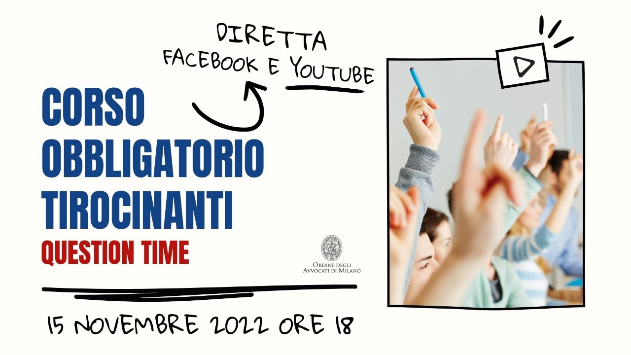 “QUESTION TIME” SUL CORSO OBBLIGATORIO TIROCINANTI, 15 NOVEMBRE 2022 ORE 18